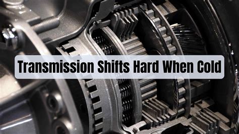 automatic transmission hard shift when cold