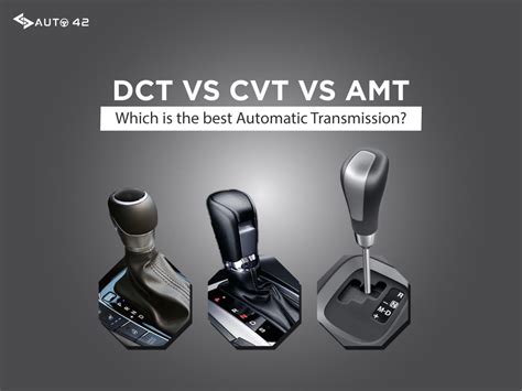 automatic vs amt vs cvt vs dct