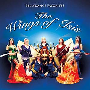Bellydance Favorites The Wings Of Isis
