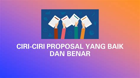 berikut merupakan ciri ciri proposal kecuali