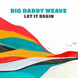 Biografia Big Daddy Weave