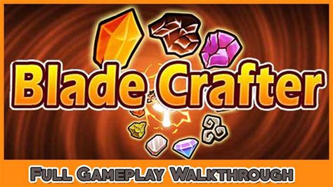 Blade Crafter Walkthrough