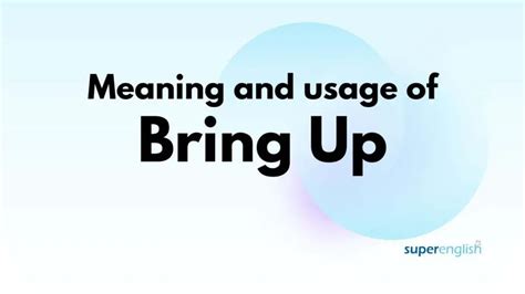 bring it up meaning in english