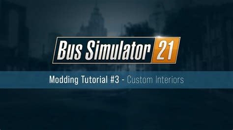 bus simulator 21 modding tutorial