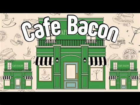 Cafe Bacon Walkthrough