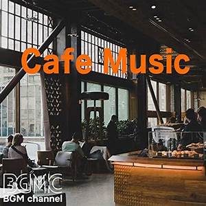 Cafe Music Bgm Channel