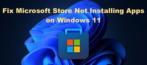 can't install apps from microsoft store windows 11