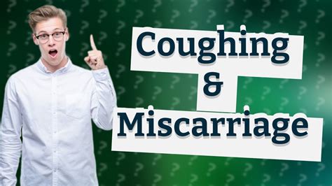 can excessive coughing cause miscarriage