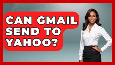 can gmail send to yahoo