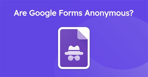 can google forms be completely anonymous
