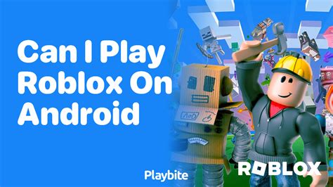 can i play roblox on android 14