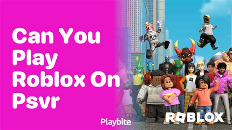 can i play roblox on psvr