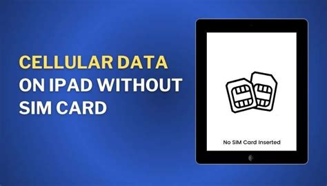 can you get cellular data without a sim card