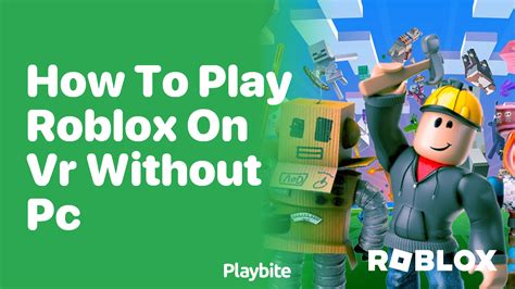 can you play roblox on vr without a pc