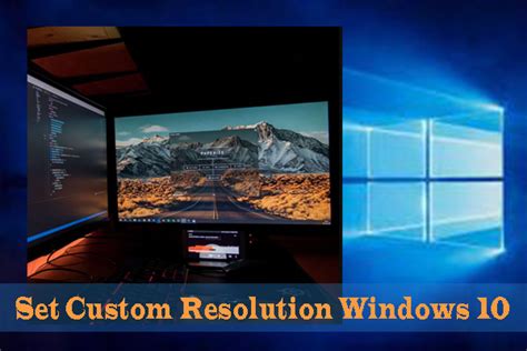 can you set a custom resolution on windows 10