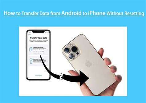 can you transfer data from android to iphone without resetting