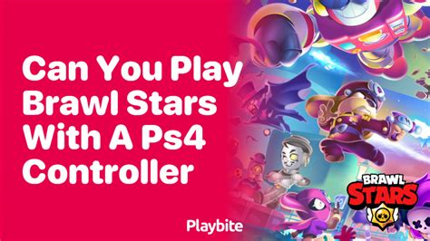 can you use a ps4 controller to play brawl stars