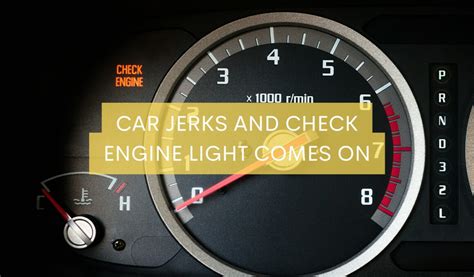 car jerking when accelerating check engine light flashing