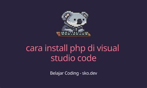 cara install php di visual studio code
