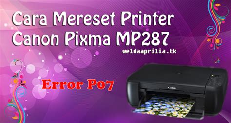 Cara Mereset Printer Canon MP287 dengan Mudah