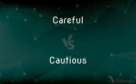 cautious and careful difference