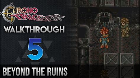 Chrono Trigger Walkthrough Beyond The Ruins