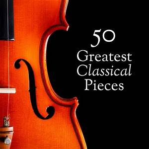 Classical Music 50 Of The Best