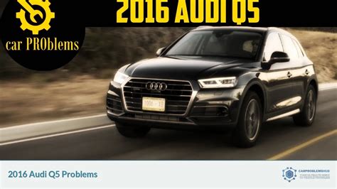 common problems with audi q5 2016