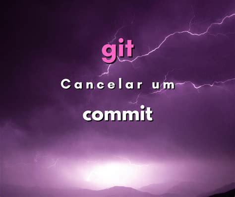 como cancelar um commit no git