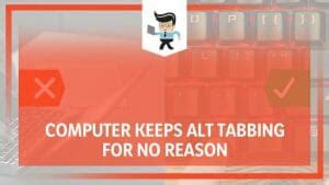 computer keeps alt tabbing for no reason