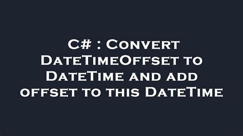 convert datetime to datetimeoffset