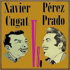 Dámaso Pérez Prado & Xavier Cugat