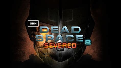 Dead Space 2 Severed Walkthrough