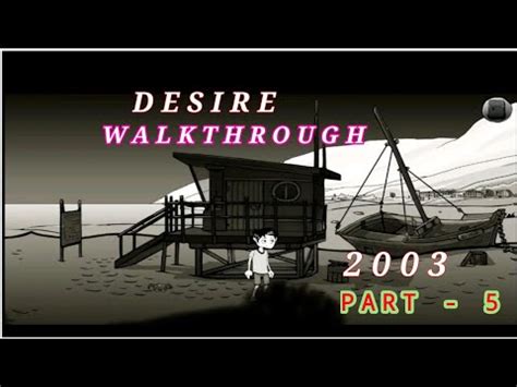 Desire Walkthrough 2003
