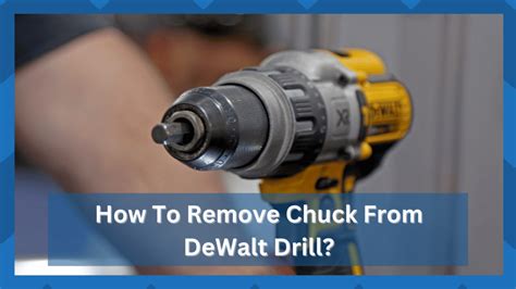 dewalt drill how to remove chuck