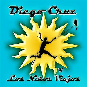 Diego Cruz Y Los Ninos Viejos