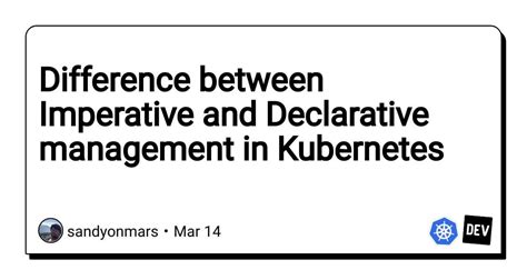 difference between imperative and declarative kubernetes