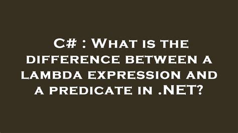 difference between predicate and lambda expression