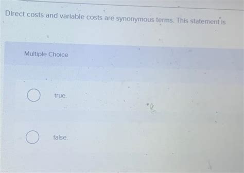 direct costs and variable costs are synonymous terms this statement is