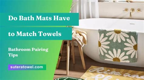 do bath mats and towels need to match