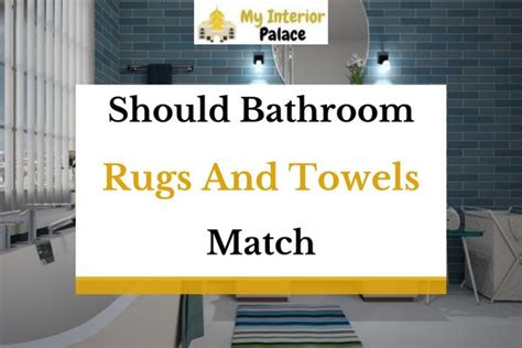 do bathroom rugs and towels need to match
