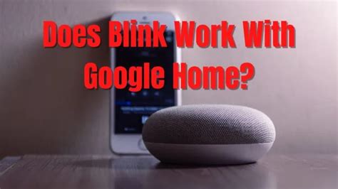 do blink security cameras work with google home