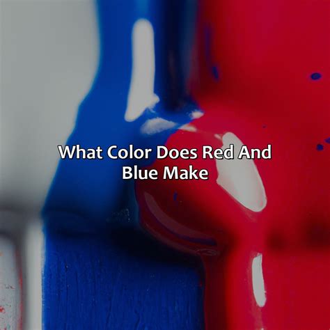 does blue and red go