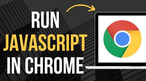 does chrome run javascript