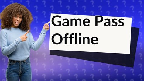 does game pass work offline