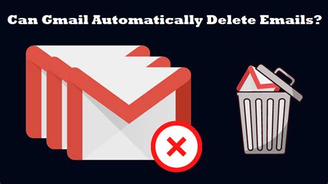 does gmail automatically delete emails after a certain time