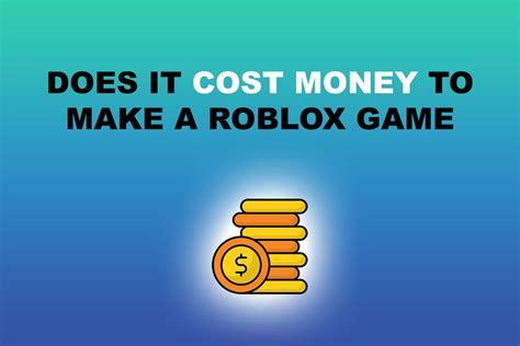 does it cost money to make a roblox game