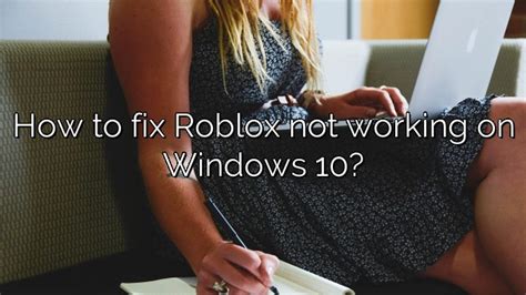 does roblox not work on windows 10