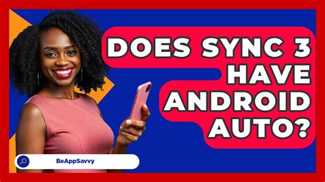 does sync 3 have android auto