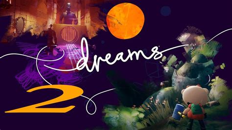 Dreams Ps4 Walkthrough